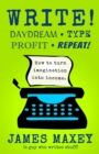 Image for Write! Daydream, Type, Profit, Repeat!