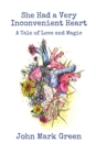 Image for She Had a Very Inconvenient Heart : A Tale of Love and Magic