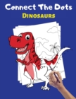 Image for Connect The Dots Dinosaurs : Large Dinosaur Dot to Dot Coloring and Activity Book for Kids - Great Join the Dots Gift for Dinosaurs Lovers Boys &amp; Girls