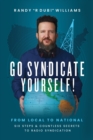 Image for Go Syndicate Yourself! : From Local to National: Six Steps and Countless Secrets to Radio Syndication