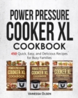 Image for Power Pressure Cooker XL Cookbook : 450 Quick, Easy, and Delicious Recipes for Busy Families