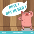 Image for Pete! Get in Bed! : Phonics Readers Beginner Reader Books
