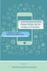 Image for Communication Practices with Mobile Phones : A Collection of Essays in Mobile Media Studies in India