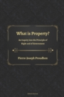Image for What is Property? An Inquiry into the Principle of Right and of Government