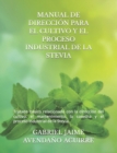 Image for Manual de Direccion Para El Cultivo Y El Proceso Industrial de la Stevia. : Tratado basico relacionado con la direccion del cultivo, el mantenimiento, la cosecha y el proceso industrial de la Stevia.