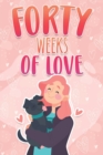 Image for Forty Weeks of Love