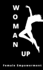 Image for Woman Up : Book 1 (Affirmations) - Female Empowerment
