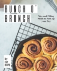 Image for Bunch O&#39; Brunch : Nice and Filling Meals to Perk up your Day