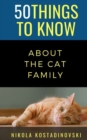 Image for 50 Things to Know about the Cat Family