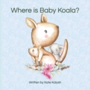 Image for Where is baby koala? : Illustrated book for children