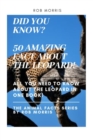 Image for Did You Know? 50 Amazing Fact about the Leopard! : Did You Know?, Fact Book, Leopard Facts.