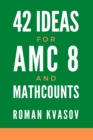 Image for 42 Ideas for AMC 8 and MATHCOUNTS
