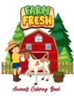 Image for Farm Fresh Animals Coloring Book : A Cute Farm Animal Coloring Book For Kids With Apple; Apple Tree; Barn; Grain Silo; Combine Harvester; Cow; Farmer x 3; Hat; Hay; Hen; Horse; Pig; Pitchfork; Rooster