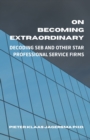 Image for On Becoming Extraordinary : Decoding SEB and other Star Professional Service Firms