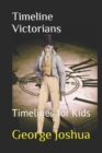 Image for Timeline Victorians : Timelines for Kids