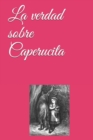 Image for La verdad sobre Caperucita