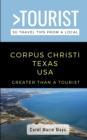 Image for Greater Than a Tourist- Corpus Christi Texas USA : 50 Travel Tips from a Local