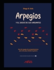 Image for Arpegios Y el juego de sus variantes : Guia de arpegios de acompanamientos para rock, pop y balada guitarra