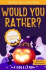 Image for The Kids Laugh Challenge - Would You Rather? Halloween Edition : With Fun Illustrations- A Hilarious and Interactive Question Game Book for Boys and Girls Ages 6, 7, 8, 9, 10, 11 Years Old - Trick or 