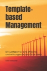 Image for Template-based Management : Ein Leitfaden fur eine effiziente und wirkungsvolle berufliche Praxis