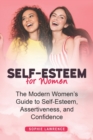 Image for Self-Esteem for Women : The Modern Womens Guide to Self-Esteem, Assertiveness, and Confidence