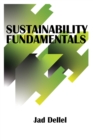 Image for Sustainability Fundamentals : Definitions, Business Value, Trends, Education, Jobs, Rankings and more