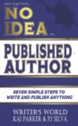 Image for How to go from No Idea to Published Author : Seven Simple Steps to Write and Publish Anything