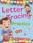 Image for Letter Tracing Practice on Portuguese : Preschool Practice Handwriting Workbook: Fun Kids Tracing Book Pre K, Kindergarten and Kids Ages 3-5 Reading And Writing