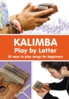 Image for KALIMBA. Play by Letter : 22 easy to play songs for beginners