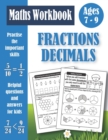 Image for Fractions And Decimals Workbook For Kids Ages 7-9 : Practice Problems Of Adding, Subtracting, Comparing, Ordering Fractions and Decimals Activity Book - Equivalent Fractions - Rounding Decimals...