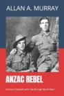 Image for ANZAC Rebel : Norman Coward&#39;s wild ride through World War I