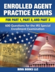 Image for Enrolled Agent Practice Exams for Part 1, Part 2, and Part 3 : 600 Questions for the IRS Special Enrollment Examination