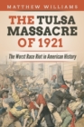 Image for The Tulsa Massacre of 1921 : The Worst Race Riot in American History