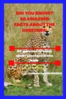 Image for Did You Know? 50 Amazing Facts about the Cheetahs!