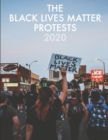 Image for Black Lives Matter : A Photographic Pictorial Of The 2020 Black Lives Matter Protests