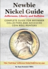 Image for Newbie Nickel Guide Jeffersons, Liberty and Buffalos : Complete Guide For Beginner Collectors And Advanced Coin Roll Hunters