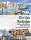 Image for City Quiz Worldwide Book Game for 2 to 20 Players Who recognizes the 40 most beautiful cities in the world?