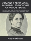 Image for Creating a Great Work : THE LIFE-FILLED THOUGHTS OF RADICAL PEOPLE: From Mary Baker Eddy -- Christian Science Leader of the Free World -- to Mark Twain to Mary Newhealer, Today