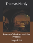 Image for Poems of the Past and the Present : Large Print