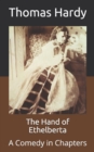 Image for The Hand of Ethelberta : A Comedy in Chapters