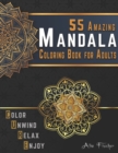 Image for 55 Amazing Mandala Coloring Book for Adults. Color, Unwind, Relax &amp; Enjoy : Stress Relieving Mandala Coloring Pages for Adults Relaxation