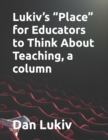 Image for Lukiv&#39;s &quot;Place&quot; for Educators to Think About Teaching, a column