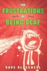 Image for The Frustrations of Being Deaf