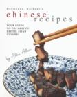 Image for Delicious, Authentic Chinese Recipes : Your Guide to the Best of Exotic Asian Cuisine!