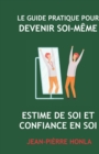 Image for Le Guide Pratique Pour Devenir Soi-Meme : Estime de Soi Et Confiance En Soi
