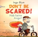 Image for Don&#39;t be scared! - Hab keine Angst! : Bilingual Children&#39;s Picture Book English-German with Pics to Color