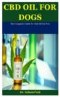 Image for Cbd Oil For Dogs : The Complete Guide To Cbd Oil For Pets