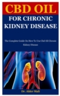 Image for Cbd Oil For Chronic Kidney Disease : The Complete Guide On How To Use Cbd Oil Chronic Kidney Disease