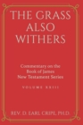 Image for The Grass Also Withers - Commentary of the Book of James - Vol. 23
