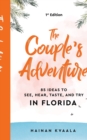 Image for The Couple&#39;s Adventure - 85 Ideas to See, Hear, Taste, and Try in Florida : Make Memories That Will Last a Lifetime in the Great and Ever-changing State of Florida
